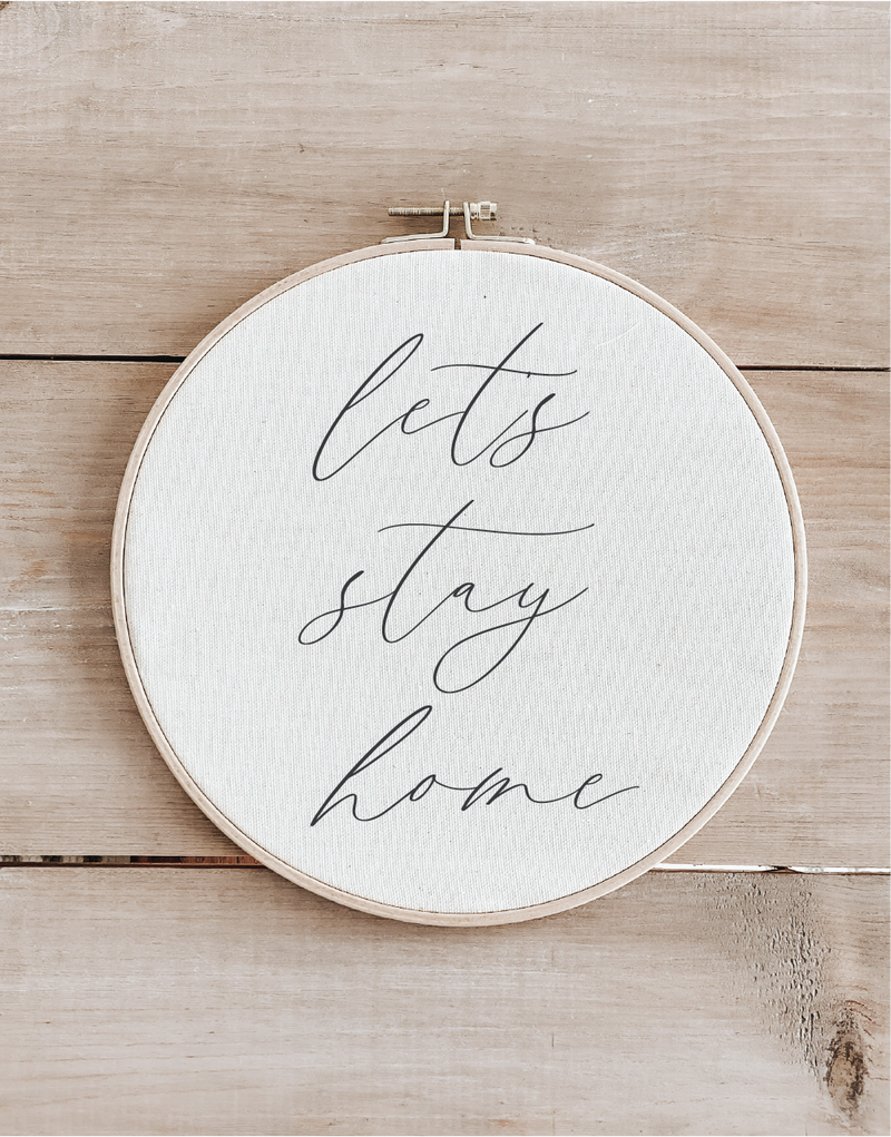 Let's Stay Home Faux Embroidery Hoop