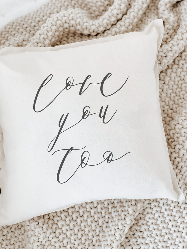 Love You Too Pillow