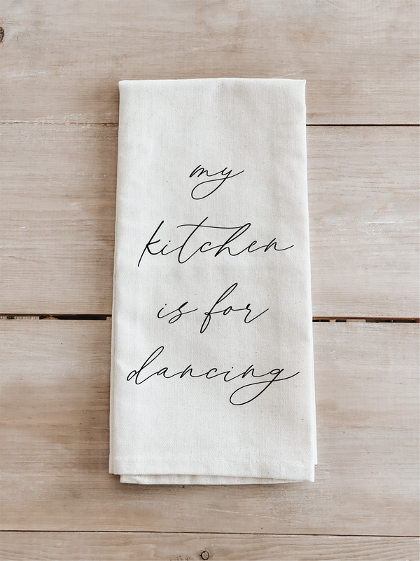 My Kitchen Is For Dancing Tea Towel