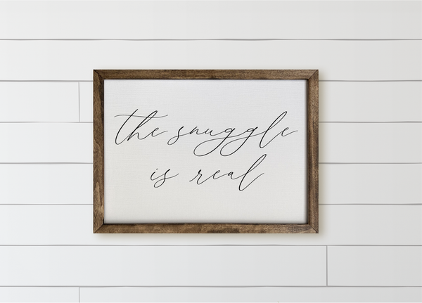The Snuggle Is Real Wood Framed Sign